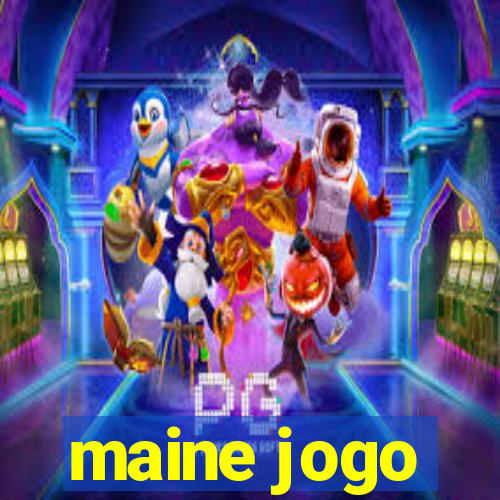 maine jogo