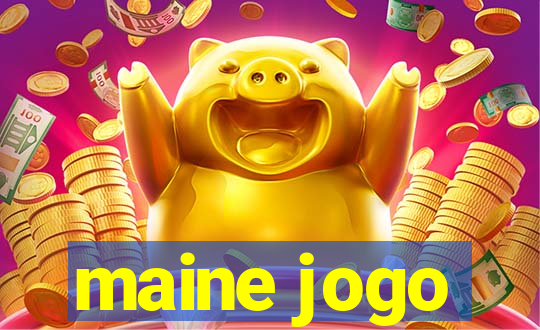 maine jogo