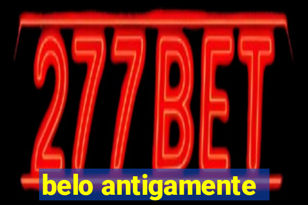 belo antigamente