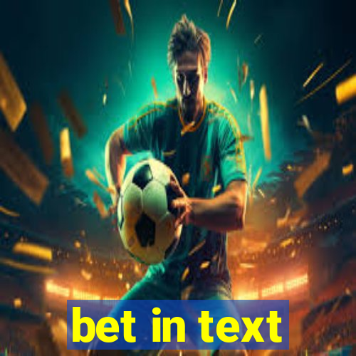 bet in text