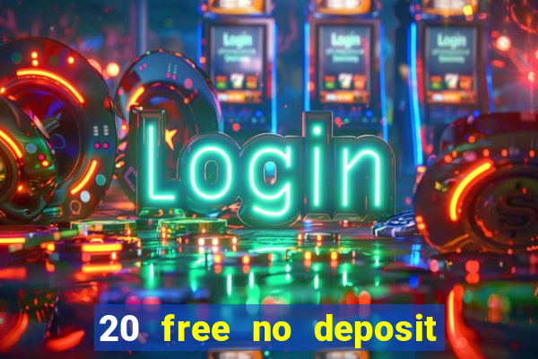 20 free no deposit casino uk