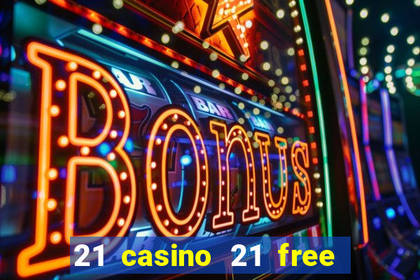 21 casino 21 free no deposit