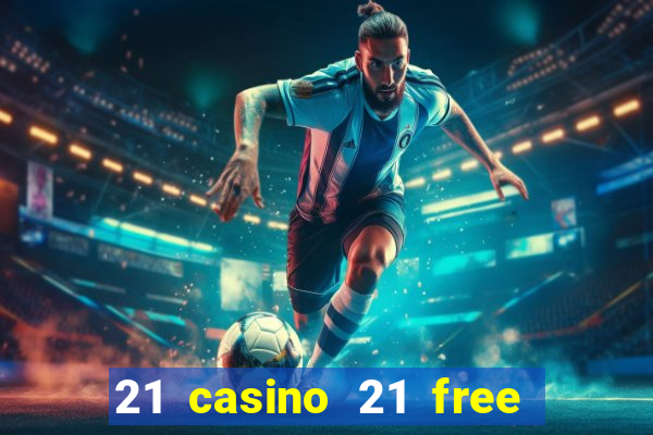 21 casino 21 free no deposit