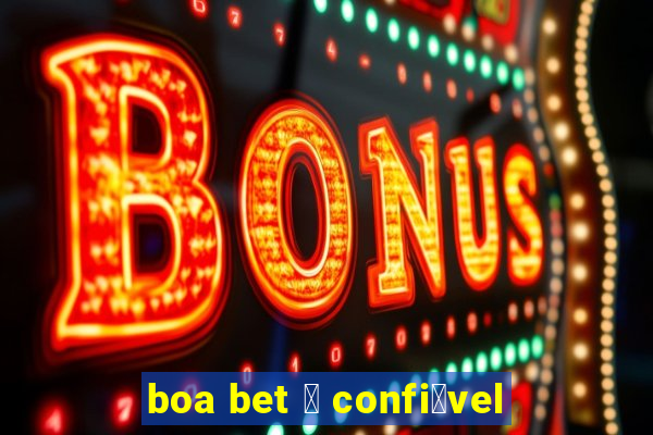 boa bet 茅 confi谩vel