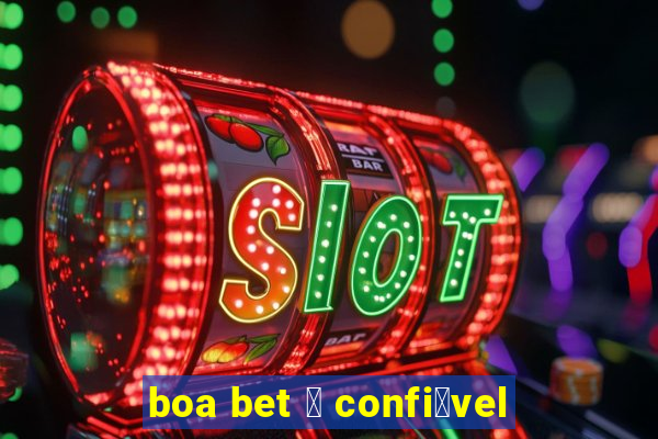 boa bet 茅 confi谩vel