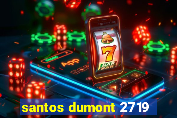 santos dumont 2719