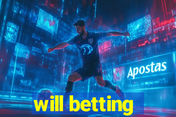 will betting