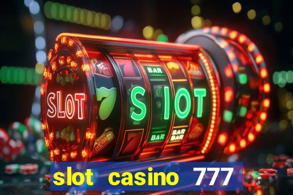 slot casino 777 paga mesmo