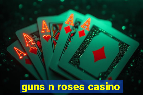 guns n roses casino