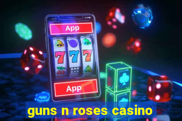 guns n roses casino