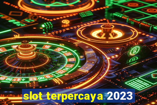 slot terpercaya 2023