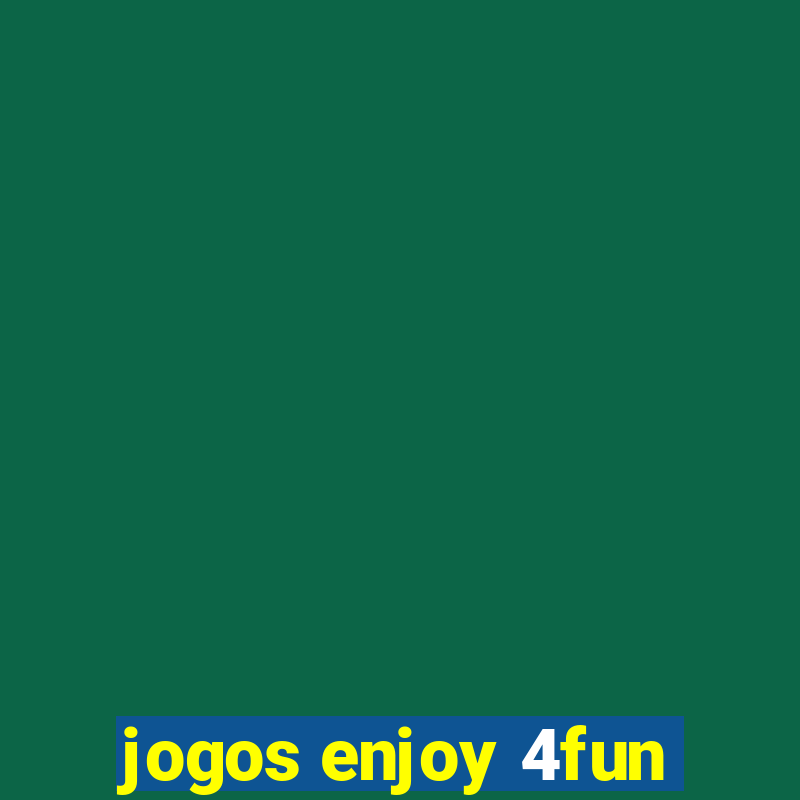 jogos enjoy 4fun