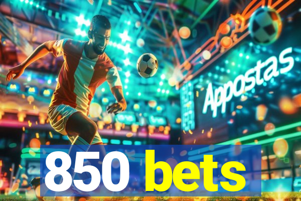 850 bets