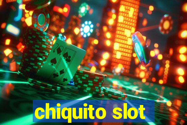 chiquito slot