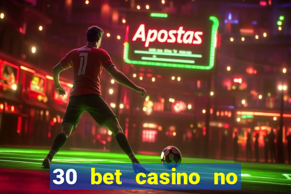 30 bet casino no deposit bonus