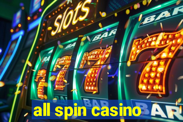 all spin casino