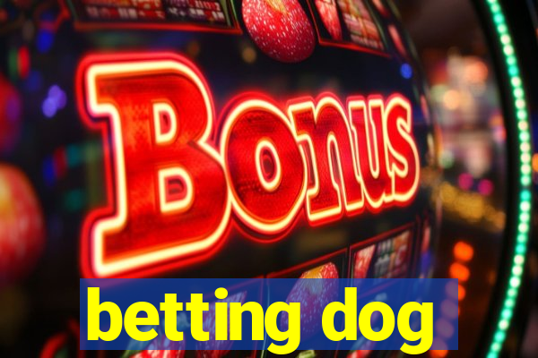 betting dog