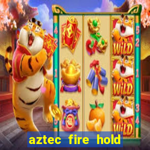 aztec fire hold and win