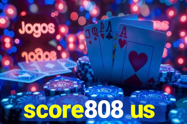 score808 us