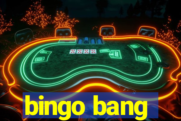 bingo bang