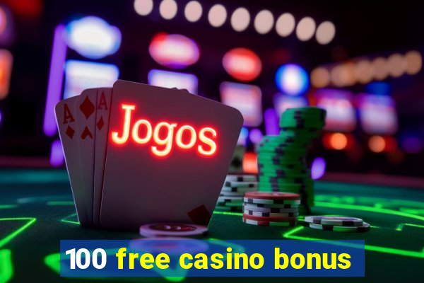 100 free casino bonus