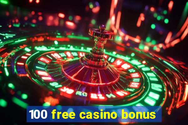 100 free casino bonus