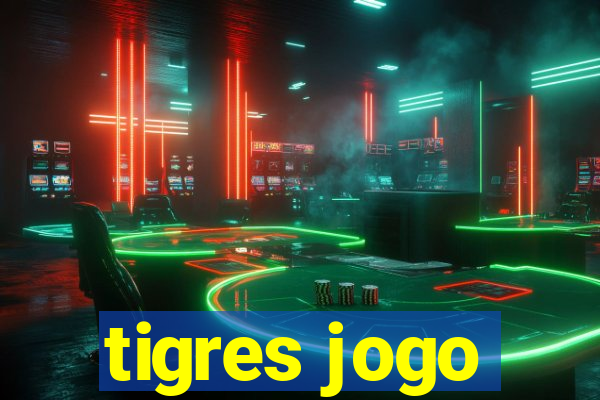 tigres jogo