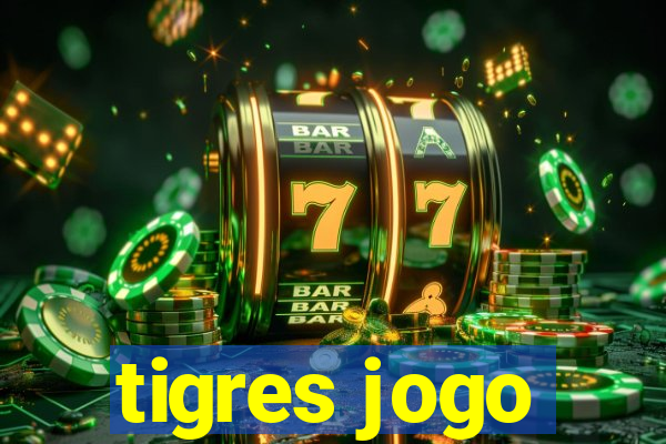 tigres jogo