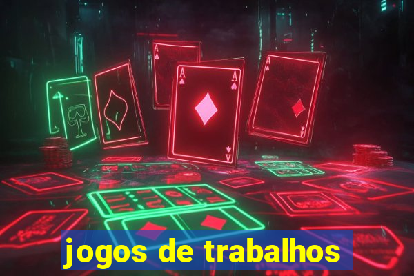 jogos de trabalhos