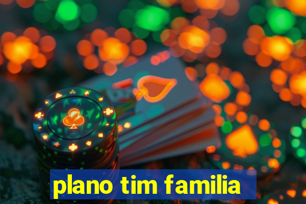 plano tim familia