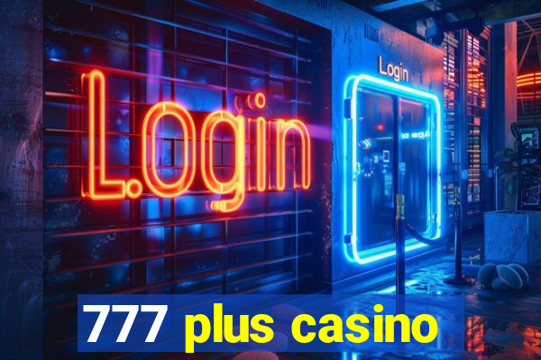 777 plus casino