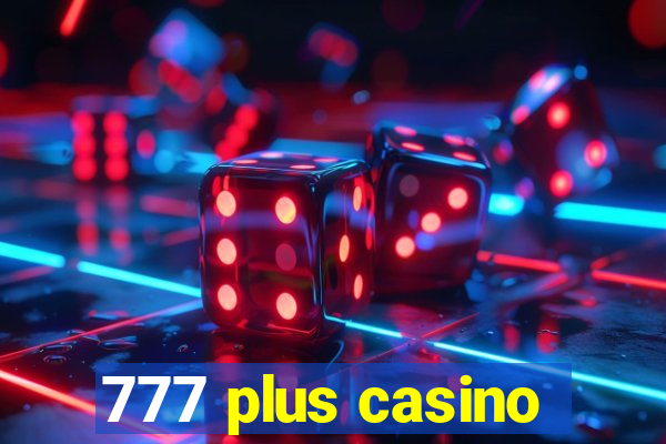 777 plus casino