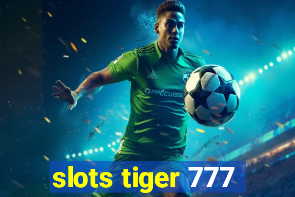 slots tiger 777