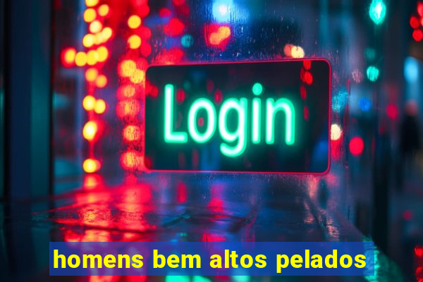 homens bem altos pelados