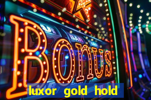 luxor gold hold and win slot