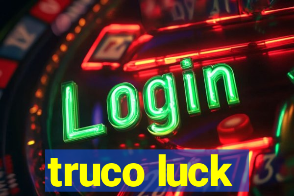 truco luck