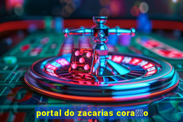 portal do zacarias cora莽茫o