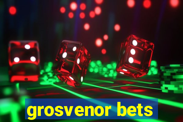 grosvenor bets