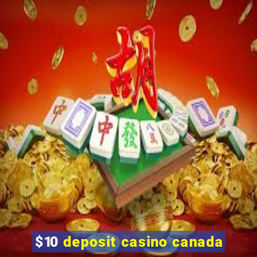 $10 deposit casino canada