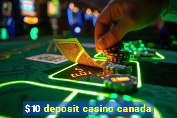 $10 deposit casino canada