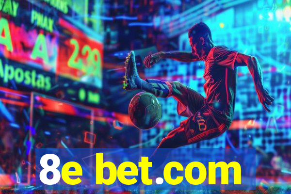 8e bet.com