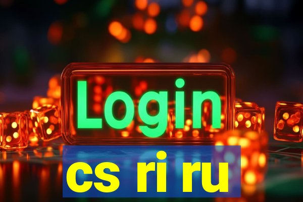 cs ri ru