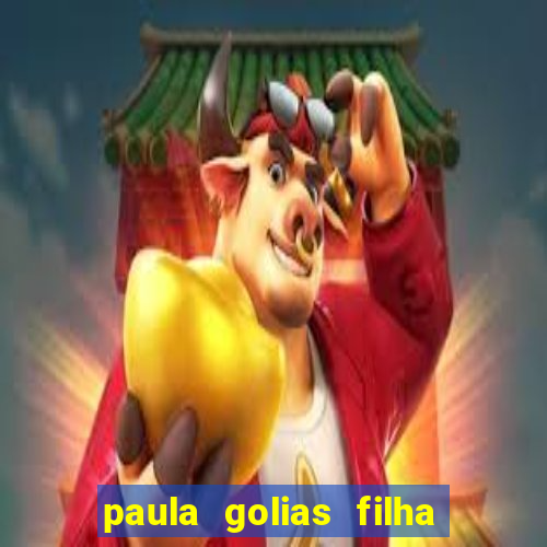 paula golias filha de ronald golias