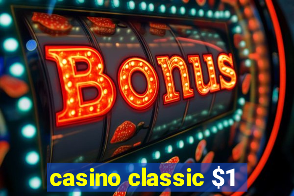 casino classic $1