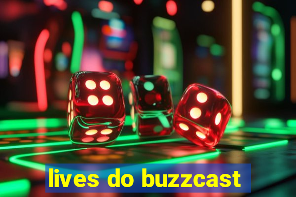 lives do buzzcast