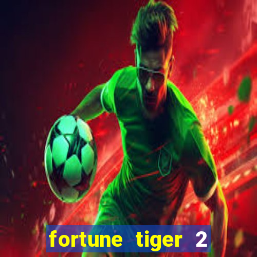 fortune tiger 2 revenge plataforma