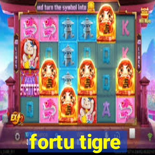 fortu tigre