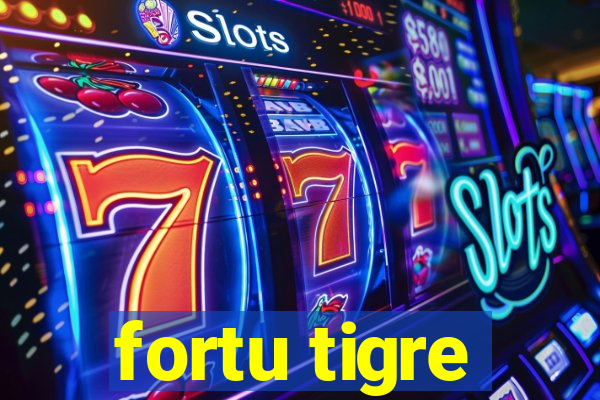 fortu tigre