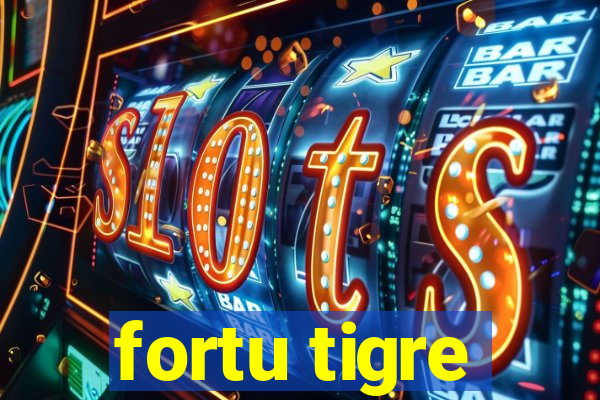 fortu tigre