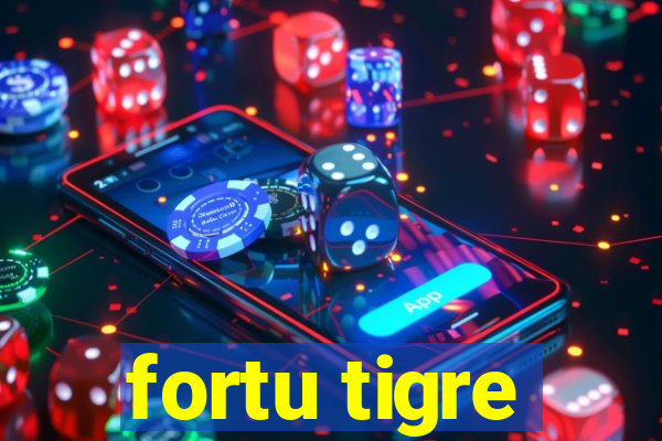 fortu tigre